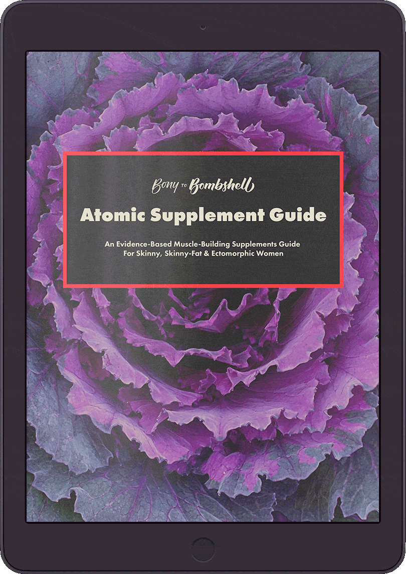 The Bony to Bombshell Atomic Supplement Guide For Skinny Women